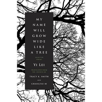 My Name Will Grow Wide Like a Tree - by  Yi Lei (Paperback)