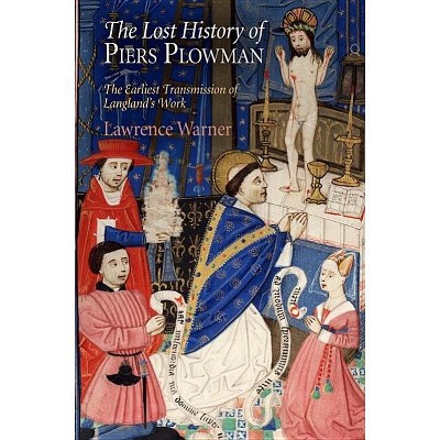 The Lost History of Piers Plowman - (Middle Ages) by  Lawrence Warner (Hardcover)