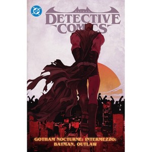 Batman: Detective Comics Vol. 4: Gotham Nocturne Intermezzo: Batman, Outlaw - by  Ram V & Dan Watters (Paperback) - 1 of 1