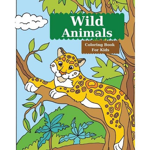 Download Wild Animals Coloring Book For Kids By Raymond Kateblood Paperback Target
