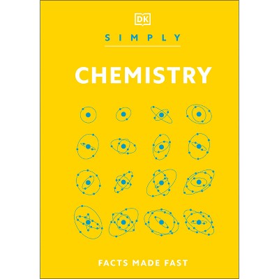 Simply Chemistry - (DK Simply) by  DK (Hardcover)
