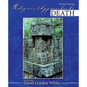 Religious Approaches to Death - by  White (Paperback) - 1 of 1
