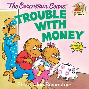 The Berenstain Bears' Trouble with Money - (First Time Books) by  Stan Berenstain & Jan Berenstain (Paperback) - 1 of 1