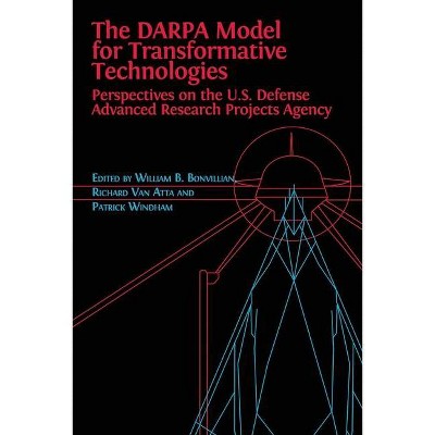 The DARPA Model for Transformative Technologies - by  William Boone Bonvillian & Richard Van Atta & Patrick Windham (Paperback)