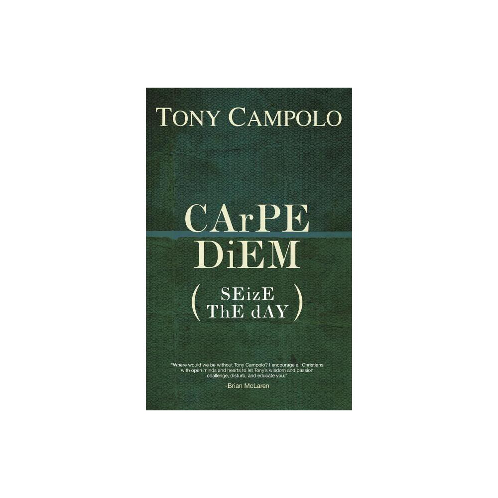 CArPE DiEM - by Tony Campolo (Paperback)