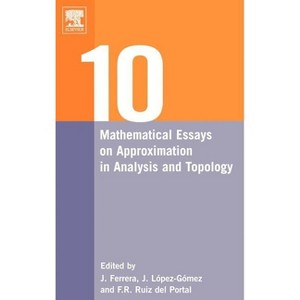 Ten Mathematical Essays on Approximation in Analysis and Topology - by  Juan Ferrera & J Lopez-Gomez & F R Ruiz del Portal (Hardcover) - 1 of 1