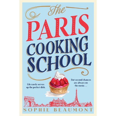 The Paris Cooking School - by  Sophie Beaumont (Hardcover)