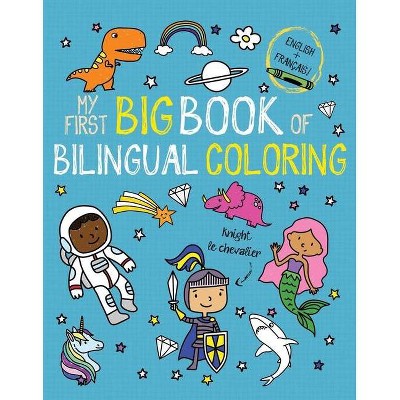 My First Big Book of Bilingual Coloring French - (My First Big Book of Coloring) by  Little Bee Books (Paperback)