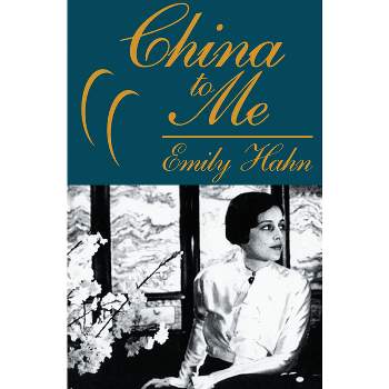 China to Me - by  Emily Hahn (Paperback)