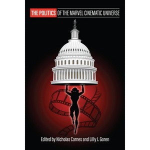 The Politics of the Marvel Cinematic Universe - (Politics and Popular Culture) by  Nicholas Carnes & Lilly J Goren (Paperback) - 1 of 1
