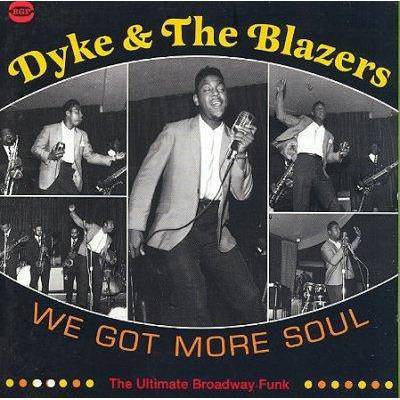 Dyke & the Blazers - We Got More Soul: Ultimate Broadway Funk (CD)