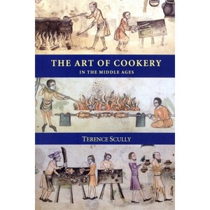The Art of Cookery in the Middle Ages - by  Terence Scully (Paperback) - 1 of 1