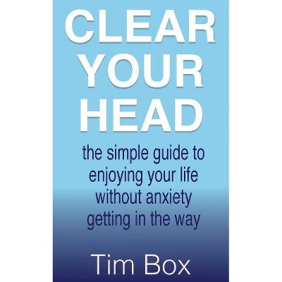 Clear Your Head - by  Tim Box (Paperback)