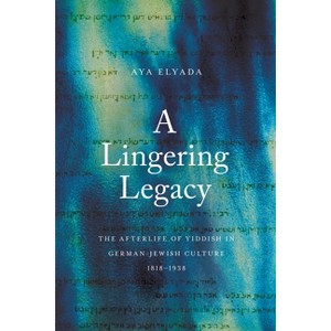 A Lingering Legacy - (Stanford Studies in Jewish History and Culture) by  Aya Elyada (Hardcover) - 1 of 1