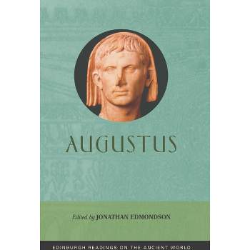 Augustus - (Edinburgh Readings on the Ancient World) by  Jonathan Edmondson (Paperback)