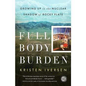 Full Body Burden - by  Kristen Iversen (Paperback)