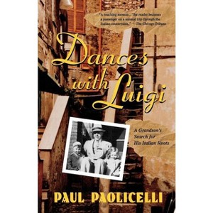 Dances with Luigi - by  Paul Paolicelli (Paperback) - 1 of 1