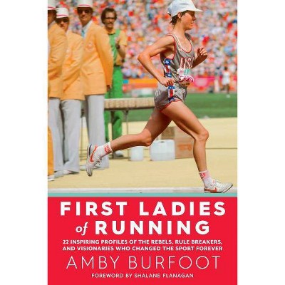 First Ladies of Running - by  Amby Burfoot (Paperback)