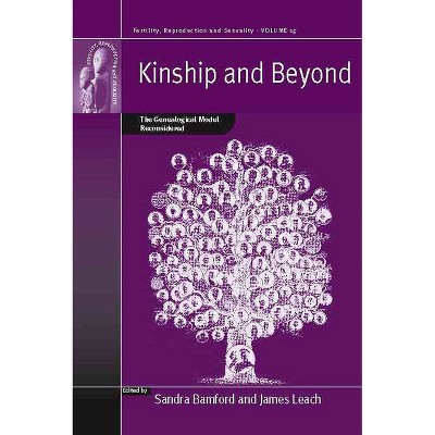 Kinship and Beyond - (Fertility, Reproduction and Sexuality: Social and Cultural P) by  Sandra Bamford & James Leach (Paperback)