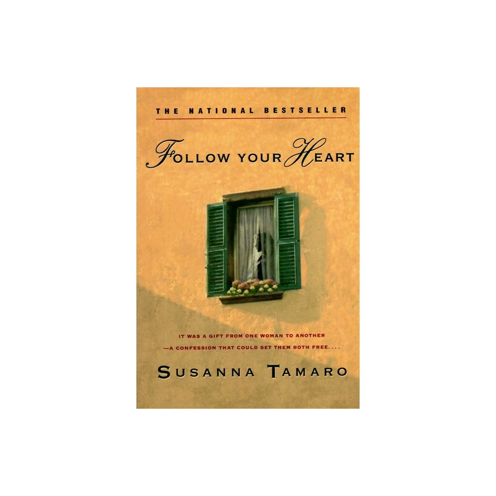 Follow Your Heart - by Susanna Tamaro (Paperback)