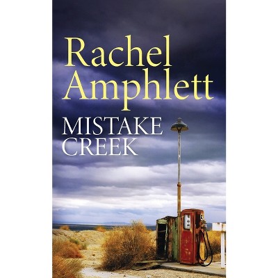 Mistake Creek - by  Rachel Amphlett (Paperback)
