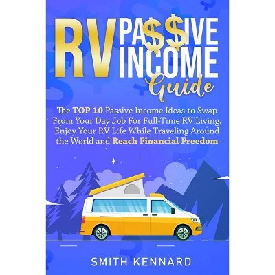 RV Passive Income Guide - by  Smith Kennard (Paperback)