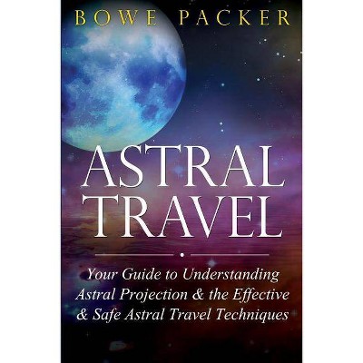 Astral Travel - by  Bowe Packer (Paperback)