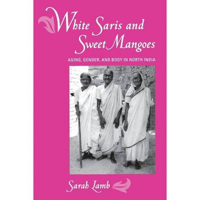 White Saris and Sweet Mangoes - by  Sarah Lamb (Paperback)