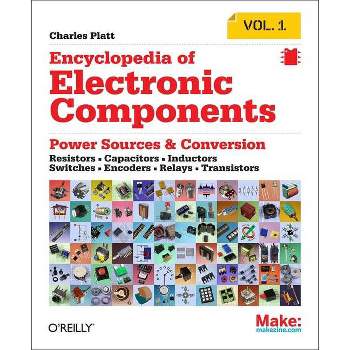 Encyclopedia of Electronic Components Volume 1 - by  Charles Platt (Paperback)