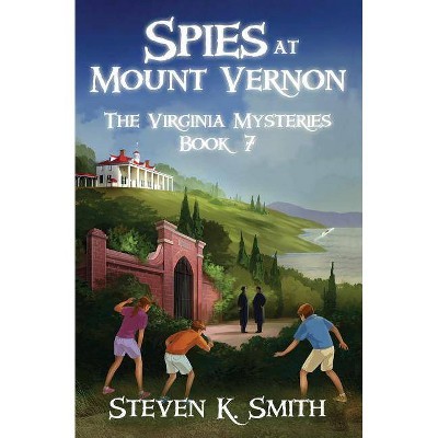 Spies at Mount Vernon - (Virginia Mysteries) by  Steven K Smith (Paperback)