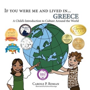 If You Were Me and Lived in... Greece - (If You Were Me and Lived In... Cultural) by  Carole P Roman (Hardcover) - 1 of 1