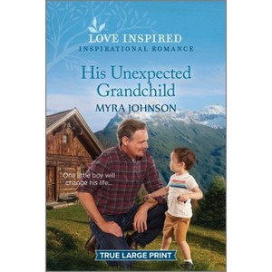 His Unexpected Grandchild - Large Print by  Myra Johnson (Paperback) - 1 of 1