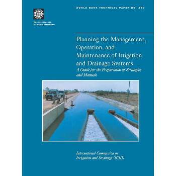 Planning the Management, Operation, and Maintenance of Irrigation and Drainage Systems - (World Bank Technical Papers) 2nd Edition (Paperback)