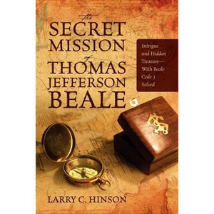 The Secret Mission of Thomas Jefferson Beale - by  Larry C Hinson (Paperback) - 1 of 1