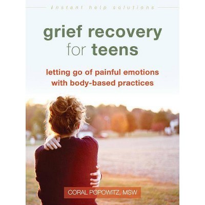 Grief Recovery for Teens - (Instant Help Solutions) by  Coral Popowitz (Paperback)