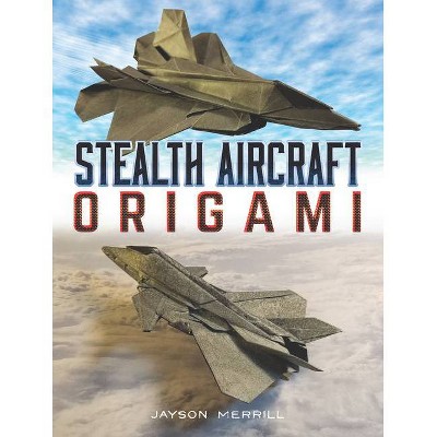 Stealth Aircraft Origami - by  Jayson Merrill (Paperback)