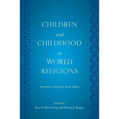 Children and Childhood in World Religions - (Rutgers Childhood Studies) by  Don S Browning (Paperback)