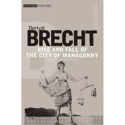 Rise and Fall of the City of Mahagonny - (Modern Classics) by  Bertolt Brecht (Paperback)