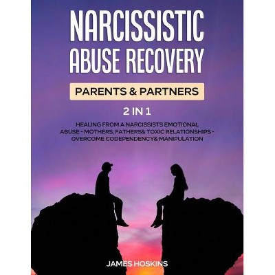 Narcissistic Abuse Recovery- Parents& Partners (2 in 1) - by  James Hoskins (Paperback)