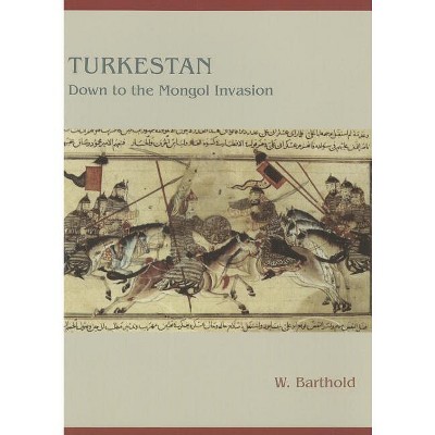 Turkestan Down to the Mongol Invasion - (Gibb Memorial Trust) by  W Barthold (Paperback)