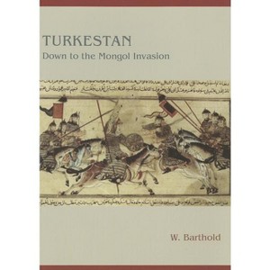 Turkestan Down to the Mongol Invasion - (Gibb Memorial Trust) by  W Barthold (Paperback) - 1 of 1