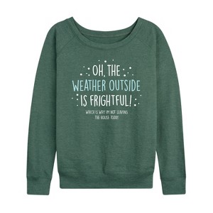 Women's - Instant Message - Weather Frightful Not Leaving House Christmas Lightweight French Terry Wide Neck Long Sleeve Shirt - 1 of 4