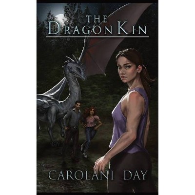 The Dragon Kin - by  Carolani Day (Paperback)