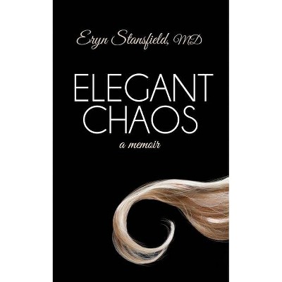 Elegant Chaos - by  Eryn Stansfield (Paperback)