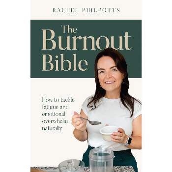 The Burnout Bible - by  Rachel Philpotts (Paperback)