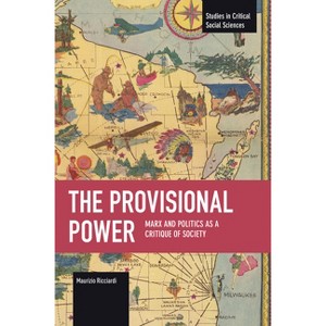 The Provisional Power - (Studies in Critical Social Sciences) by  Maurizio Ricciardi (Paperback) - 1 of 1