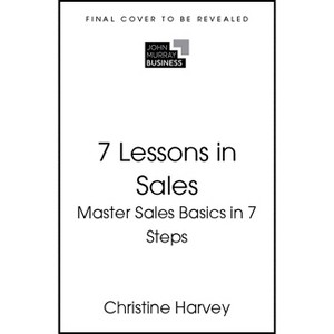 7 Lessons in Sales - by  Christine Harvey (Paperback) - 1 of 1