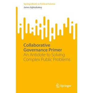 Collaborative Governance Primer - by  James Agbodzakey (Paperback) - 1 of 1
