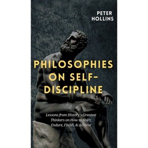 Philosophies on Self-Discipline - by  Peter Hollins (Hardcover) - 1 of 1