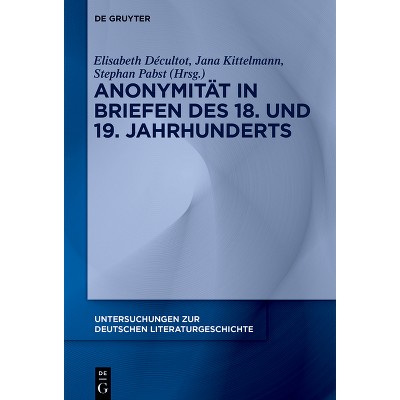 Anonymität in Briefen Des 18. Und 19. Jahrhunderts - (Untersuchungen Zur Deutschen Literaturgeschichte) (Hardcover)